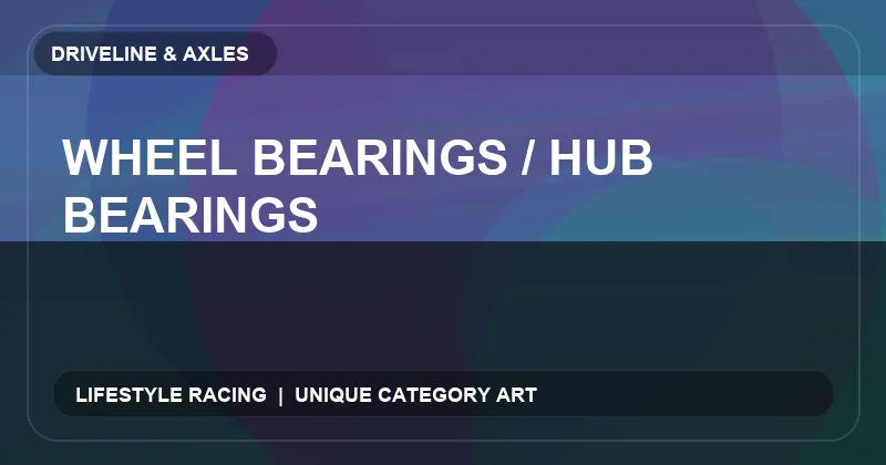 Wheel Bearings / Hub Bearings